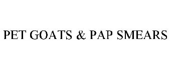PET GOATS & PAP SMEARS