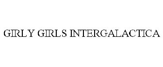 GIRLY GIRLS INTERGALACTICA