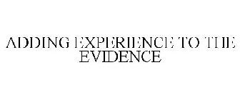 ADDING EXPERIENCE TO THE EVIDENCE