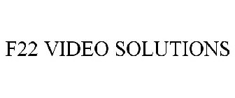 F22 VIDEO SOLUTIONS