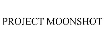 PROJECT MOONSHOT