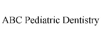 ABC PEDIATRIC DENTISTRY