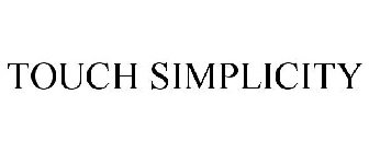 TOUCH SIMPLICITY