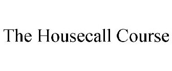 THE HOUSECALL COURSE