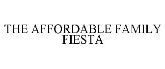 THE AFFORDABLE FAMILY FIESTA