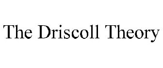 THE DRISCOLL THEORY