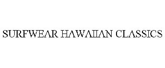 SURFWEAR HAWAIIAN CLASSICS