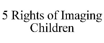 5 RIGHTS OF IMAGING CHILDREN