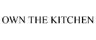 OWN THE KITCHEN