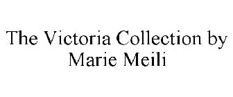 THE VICTORIA COLLECTION BY MARIE MEILI