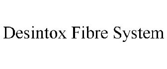 DESINTOX FIBRE SYSTEM
