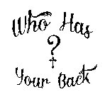 WHO HAS ? YOUR BACK