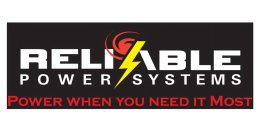 RELIABLE POWER SYSTEMS POWER WHEN YOU NEED IT MOST