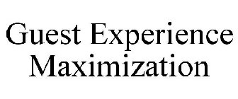 GUEST EXPERIENCE MAXIMIZATION
