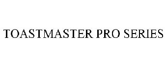 TOASTMASTER PRO SERIES