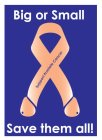 BIG OR SMALL SAVE THEM ALL! SUPPORT PROSTATE CANCER