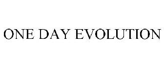 ONE DAY EVOLUTION