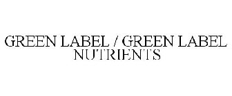 GREEN LABEL / GREEN LABEL NUTRIENTS