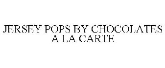 JERSEY POPS BY CHOCOLATES A LA CARTE
