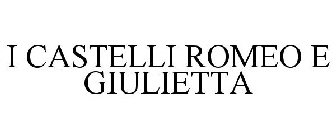 I CASTELLI ROMEO E GIULIETTA