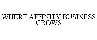 WHERE AFFINITY BUSINESS GROWS
