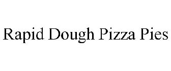 RAPID DOUGH PIZZA PIES