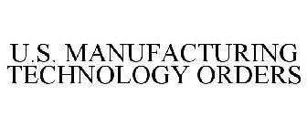 U.S. MANUFACTURING TECHNOLOGY ORDERS