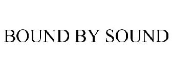 BOUND BY SOUND
