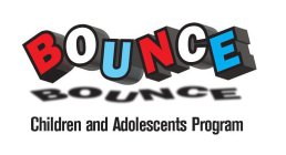 BOUNCE BOUNCE CHILDREN AND ADOLESCENTS PROGRAM