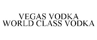 VEGAS VODKA WORLD CLASS VODKA