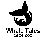 WHALE TALES CAPE COD