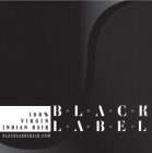 B·L·A·C·K L·A·B·E·L 100% VIRGIN INDIAN HAIR BLACKLABELHAIR.COM S