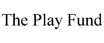 THE PLAY FUND