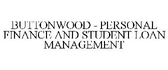 BUTTONWOOD - PERSONAL FINANCE AND STUDENT LOAN MANAGEMENT