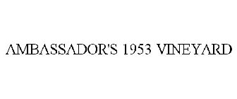 AMBASSADOR'S 1953 VINEYARD