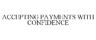 ACCEPTING PAYMENTS WITH CONFIDENCE