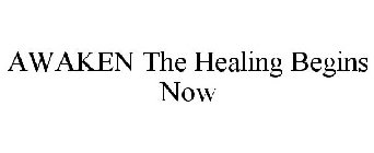 AWAKEN THE HEALING BEGINS NOW