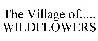 THE VILLAGE OF..... WILDFLOWERS