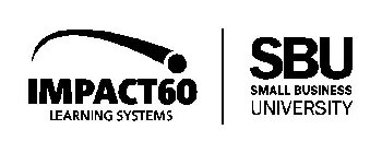 IMPACT60 LEARNING SYSTEMS SBU SMALL BUSINESS UNIVERSITY