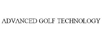 ADVANCED GOLF TECHNOLOGY