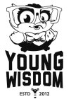 YOUNG WISDOM ESTD 2012