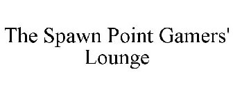 THE SPAWN POINT GAMERS' LOUNGE