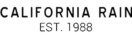CALIFORNIA RAIN EST. 1988