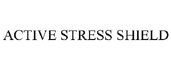 ACTIVE STRESS SHIELD