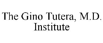 THE GINO TUTERA, M.D. INSTITUTE
