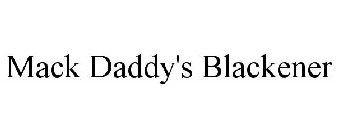 MACK DADDY'S BLACKENER