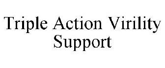 TRIPLE ACTION VIRILITY SUPPORT