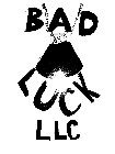 BAD LUCK LLC