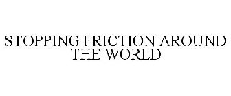 STOPPING FRICTION AROUND THE WORLD
