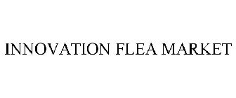 INNOVATION FLEA MARKET